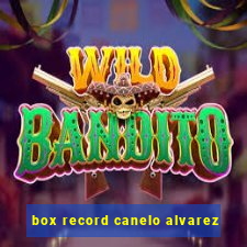 box record canelo alvarez